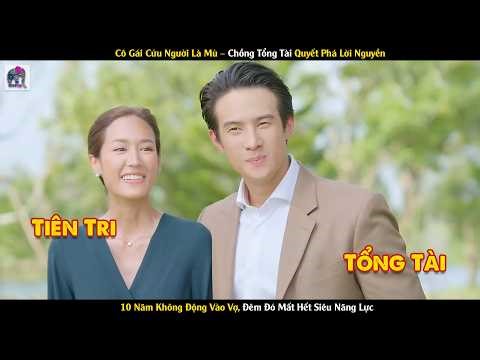Review Phim Thái Lan: Cô Gái Cứu Người Là Mù | Chàng Tổng Tài Quyết Phá Lời Nguyền