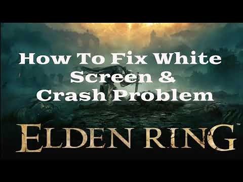 Elden Ring - How To Fix White Screen & Crash Problem