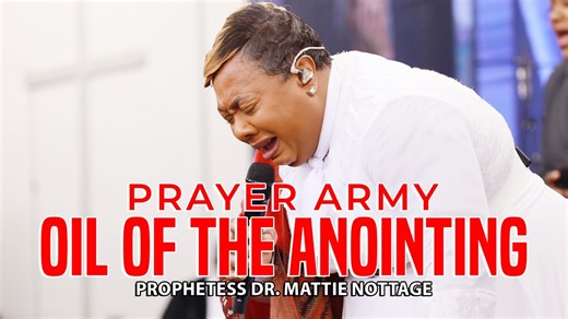 PRAYER ARMY: OIL OF THE ANOINTING || PROPHETESS DR. MATTIE NOTTAGE | Prophetess Mattie Nottage