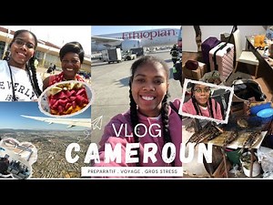 TRAVEL VLOG CAMEROUN YAOUNDE APRES 4 ANS 🙈 | preparatif, voyage, stress: j'ai falli rater mon vol