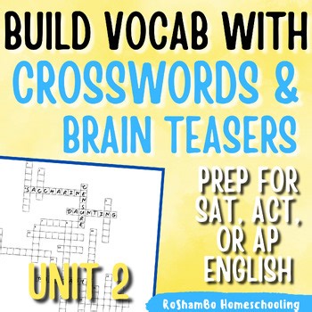 Build Vocab with Crosswords & Brain Teasers Unit 2 - SAT, ACT, & AP English Prep
