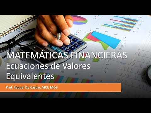 Matemáticas Financieras Ecuaciones de Valores equivalentes en Interés Compuesto