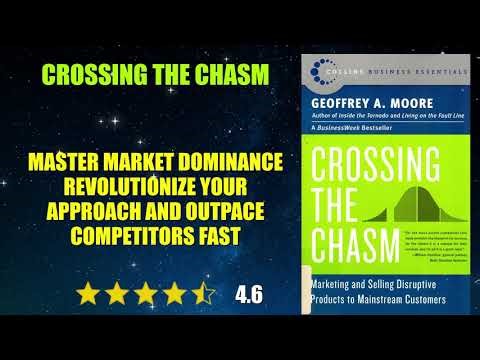 Crossing the Chasm: Marketing and Selling High-Tech Products to Mainstream Customers - Book Summary