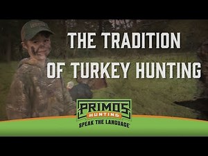 The Tradition of Turkey Hunting - Youth Turkey Hunting - Primos Truth About Hunting Season 17