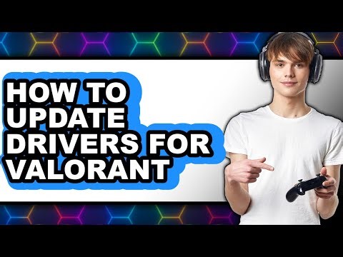 How to Update Drivers for Valorant - Full Guide
