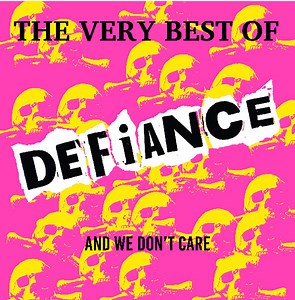 Defiance - The Very Best Of Defiance And We Don't Care