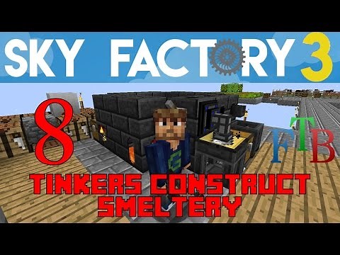 Ep 08 / Tinkers Construct Smeltery / Sky Factory 3.0 / FTB / Minecraft / Tutorial