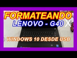 COMO FORMATEAR LAPTOP | WINDOWS 10 | LENOVO G40