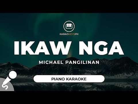 Ikaw Nga - Michael Pangilinan (Piano Karaoke)