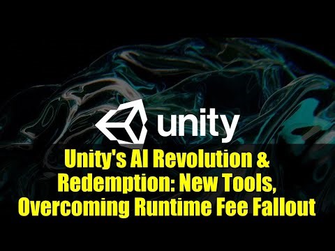 Unity's AI Revolution & Redemption: New Tools, Overcoming Runtime Fee Fallout