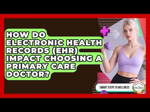 How Do Electronic Health Records (EHR) Impact Choosing A Primary Care Doctor?