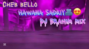 553K views · 17K reactions | Hawana sadriy/cheb bello /DJ BRAHIM MIX變輸 | Dj brahim mix | Facebook