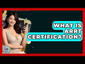 What Is ARRT Certification? - Learn As An Adult
