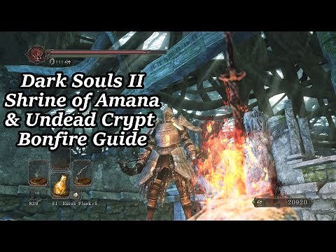 Shrine of Amana & Undead Crypt - All Bonfire Locations | Dark Souls II