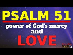 Psalm 51 - The Power of God's Mercy and Love