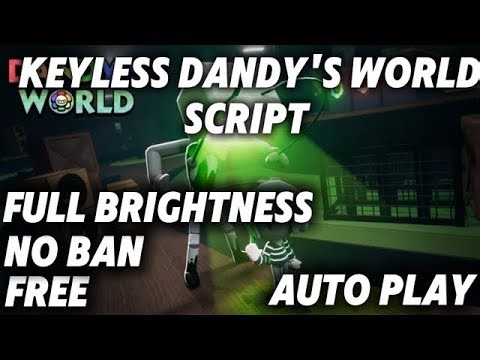 DANDY'S WORLD SCRIPT KEYLESS OP , FREE , NO BAN , FULL BRIGHTNESS, ESP , AUTO PLAY , ADMIN COMMANDS