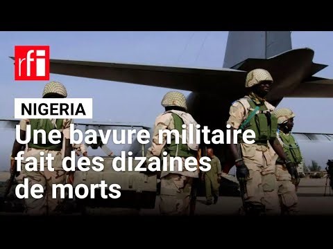 Nigeria : des dizaines de personnes tuées dans des frappes aériennes de l'armée dans l'État de Yobe