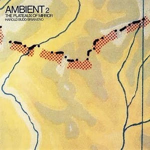 Harold Budd / Brian Eno - Ambient 2 (The Plateaux Of Mirror)