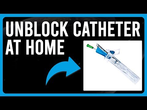 How To Unblock A Catheter At Home (How To Flush/Unclog Your Blocked Catether)