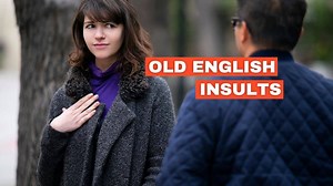25  Old English Insults You Should Start Using - Capitalize My Title