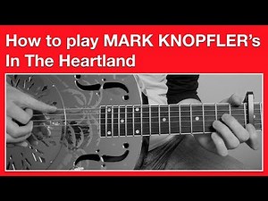 Mark Knopfler - In The Heartland - How to Play - Open G Tuning