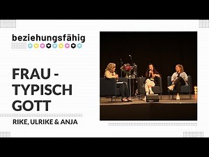 Frau – typisch Gott | beziehungsfähig | Rike, Ulrike und Anja | diekreative | 01.10.2023