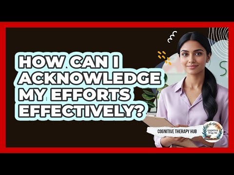 How Can I Acknowledge My Efforts Effectively?