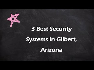 3 Best Security Systems in Gilbert, Arizona | Security Installation