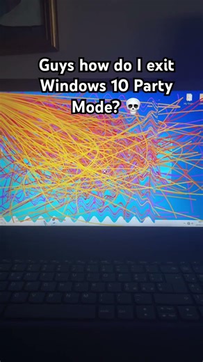 Guys how do I exit Windows 10 Party Mode 💀