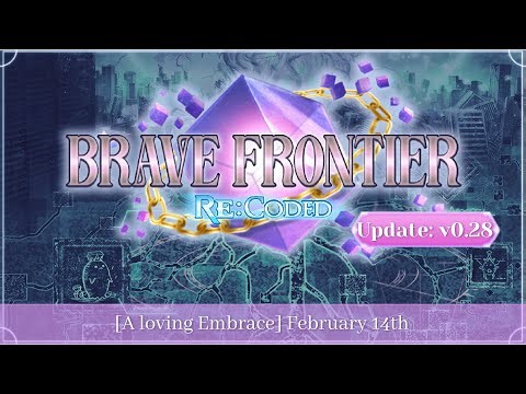 Brave Frontier Re:Coded | Update v0.28 | A Loving Embrace