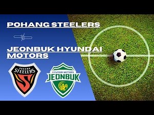 LIVE | Pohang Steelers vs Jeonbuk Hyundai Motors | Korean K League 1 2025 | Live Score & Commentary