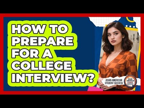 How To Prepare For A College Interview?