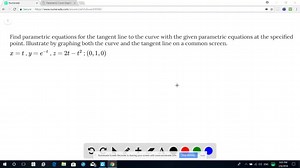 SOLVED:Find parametric equations for the tangent line to the curve with the given parametric equations at the specified point. Illustrate by graphing both the curve and the tangent line on a common screen. x = t , y = e^-t , z = 2t - t^2 ; (0, 1, 0)