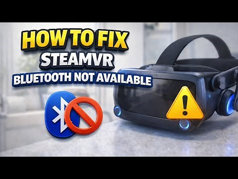 How To Fix SteamVR Bluetooth Not Available