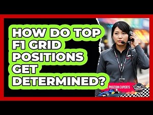 How Do Top F1 Grid Positions Get Determined?