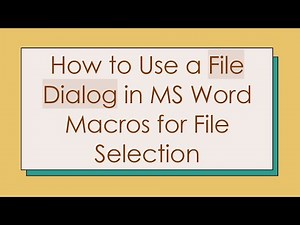 How to Use a File Dialog in MS Word Macros for File Selection