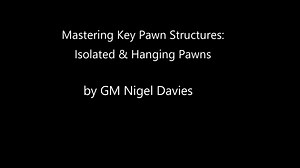 Mastering Key Pawns Structures: Isolated & Hanging Pawns