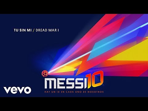 Dread Mar I - Tu Sin Mi (Messi10) (Official Audio)