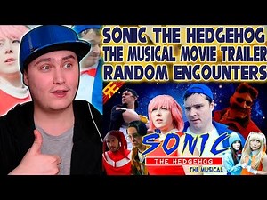 SONIC THE HEDGEHOG: THE MUSICAL MOVIE TRAILER [by Random Encounters] | Reaction
