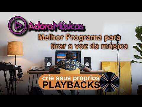 Melhor Programa pra Tirar a Voz das Músicas - Fazer Playback