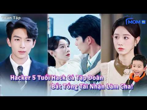 Thiên Tài Hacker 5 Tuổi Hack Cả Tập Đoàn Tìm Cha — Ép Tổng Tài Cưới Người Mẹ Câm Bị Đuổi Học!