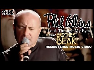 [4K] Phil Collins - Look Through My Eyes (from "Brother Bear) (Music Video)