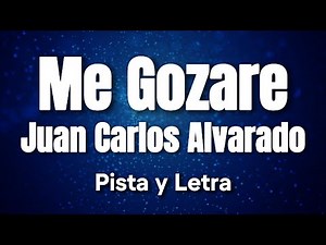 Me Gozaré - Juan Carlos Alvarado | Pista y Letra | Alabanza de Avivamiento