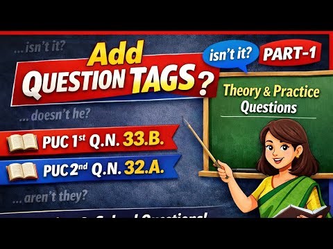 Question Tags : PART-2 PUC 1st Q.N.33.B. & PUC 2nd Q.N. 32. A Theory and Question Banks.Solution. 