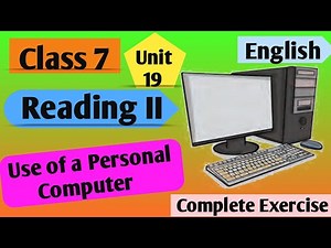 Class 7 English | Unit 19 Reading ii Use Of A Personal Computer | Grade 7 English Unit 19 Exercise
