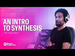 Intro to Synthesis | An Introduction to Synthesis with Thavius Beck | 1 of 5