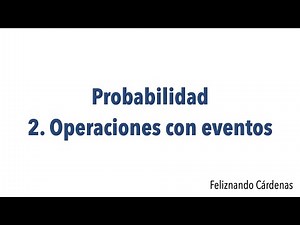Probability - 2. Operations with Events (Remastered)