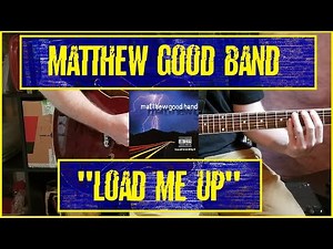 How To Play Matthew Good Band - Load Me Up Guitar Lesson + Tutorial