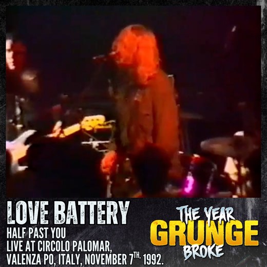 LOVE BATTERY - Half Past You - Live at Circolo Palomar, Valenza PO, Italy, November 7th, 1992. | The YEAR Grunge BROKE
