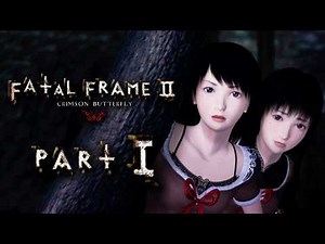 Some say this is the scariest game of all time... [Fatal Frame 2 - Part 1]